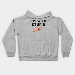 I'm with Stupid Kids Hoodie